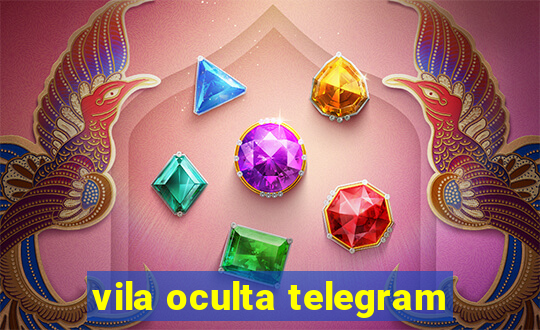 vila oculta telegram